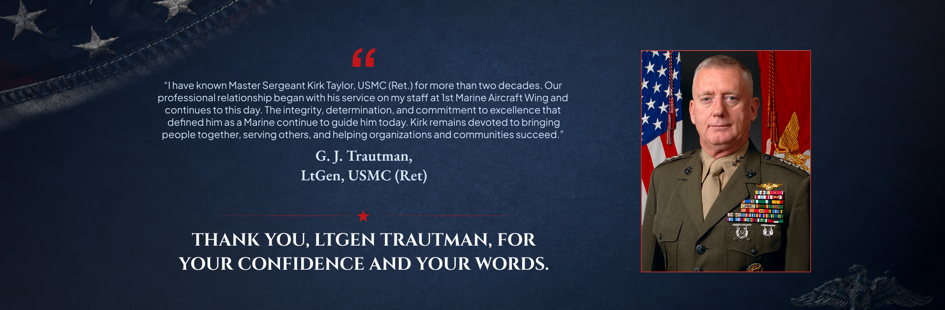 Testimonial from G. J. Trautman, LtGen, USMC (Ret.), commending Master Sergeant Kirk Taylor, USMC (Ret.)
